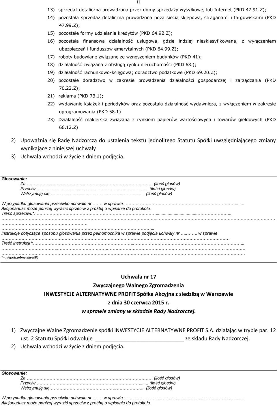 99.Z); 17) roboty budowlane związane ze wznoszeniem budynków (PKD 41); 18) działalność związana z obsługą rynku nieruchomości (PKD 68.