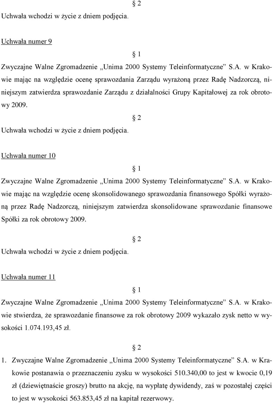 Uchwała numer 10 Zwyczajne Walne Zgromadzenie Unima 2000 Systemy Teleinformatyczne S.A.