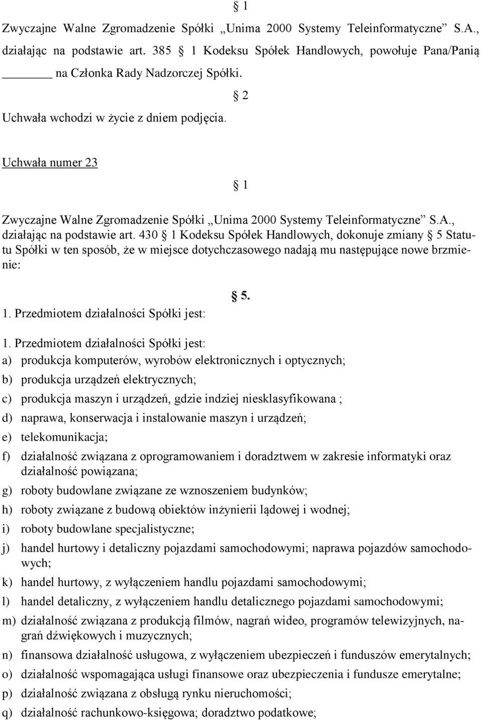 Przedmiotem działalności Spółki jest: 5. 1.