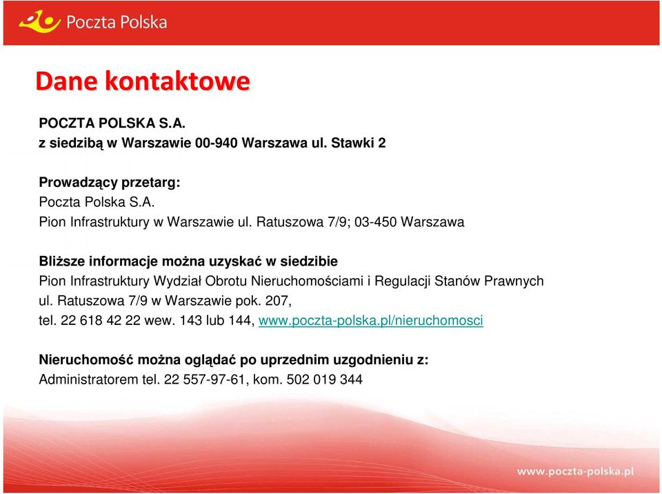 Regulacji Stanów Prawnych ul. Ratuszowa 7/9 w Warszawie pok. 207, tel. 22 618 42 22 wew. 143 lub 144, www.poczta-polska.