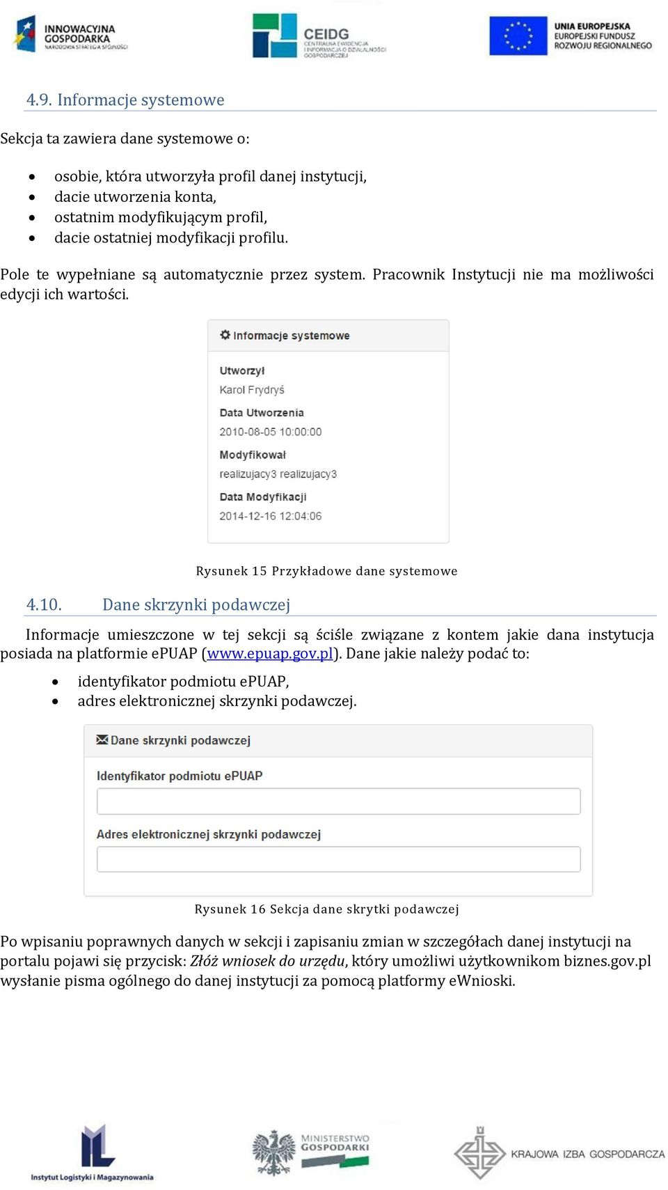 Dane skrzynki podawczej Rysunek 15 Przykładowe dane systemowe Informacje umieszczone w tej sekcji są ściśle związane z kontem jakie dana instytucja posiada na platformie epuap (www.epuap.gov.pl).