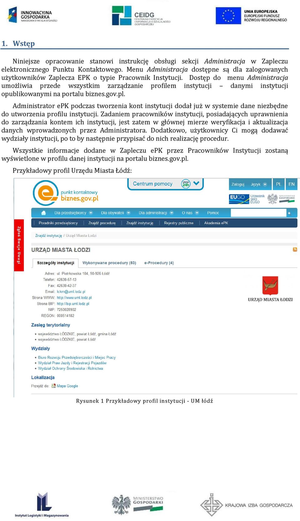 Dostęp do menu Administracja umożliwia przede wszystkim zarządzanie profilem instytucji danymi instytucji opublikowanymi na portalu biznes.gov.pl.