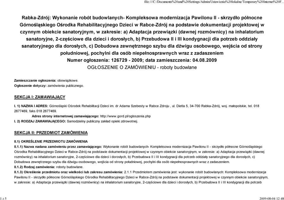 III kondygnacji dla potrzeb oddziały sanatoryjnego dla dorosłych, c) Dobudowa zewnętrznego szybu dla dźwigu osobowego, wejścia od strony południowej, pochylni dla osób niepełnosprawnych wraz z