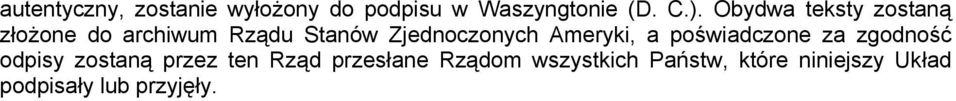 Ameryki, a poświadczone za zgodność odpisy zostaną przez ten Rząd