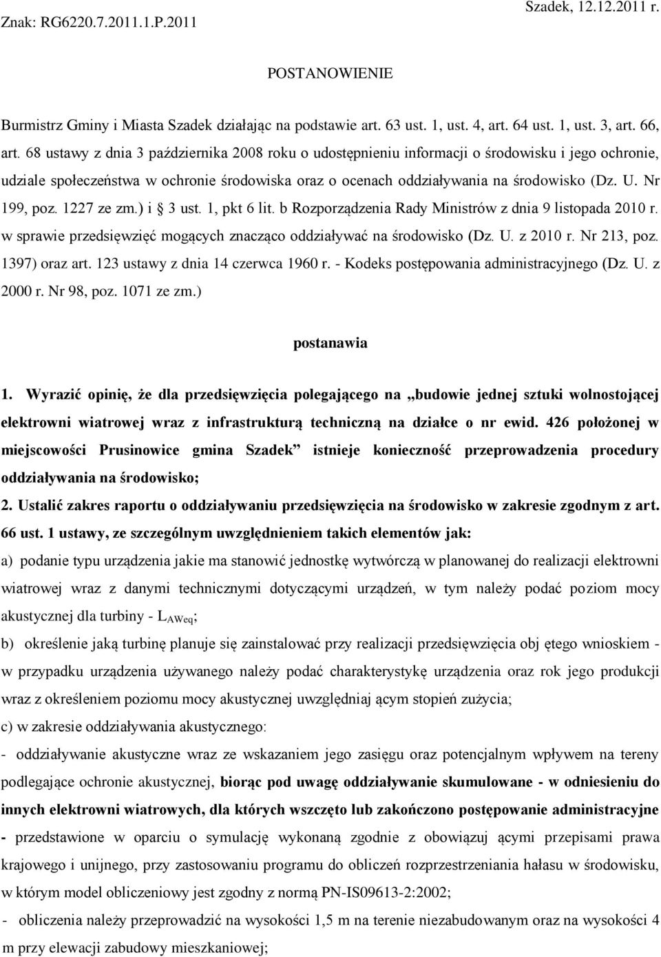 Nr 199, poz. 1227 ze zm.) i 3 ust. 1, pkt 6 lit. b Rozporządzenia Rady Ministrów z dnia 9 listopada 2010 r. w sprawie przedsięwzięć mogących znacząco oddziaływać na środowisko (Dz. U. z 2010 r.