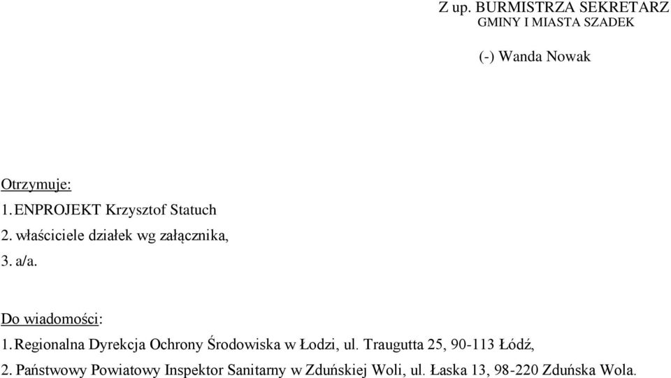 Do wiadomości: 1. Regionalna Dyrekcja Ochrony Środowiska w Łodzi, ul.