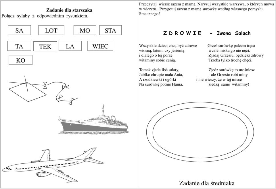 SA LOT MO STA Z D R O W I E - Iwona Salach TA KO TEK LA WIEC Wszystkie dzieci chcą być zdrowe Grześ surówkę palcem trąca wiosną, latem, czy jesienią wcale miska go nie nęci.