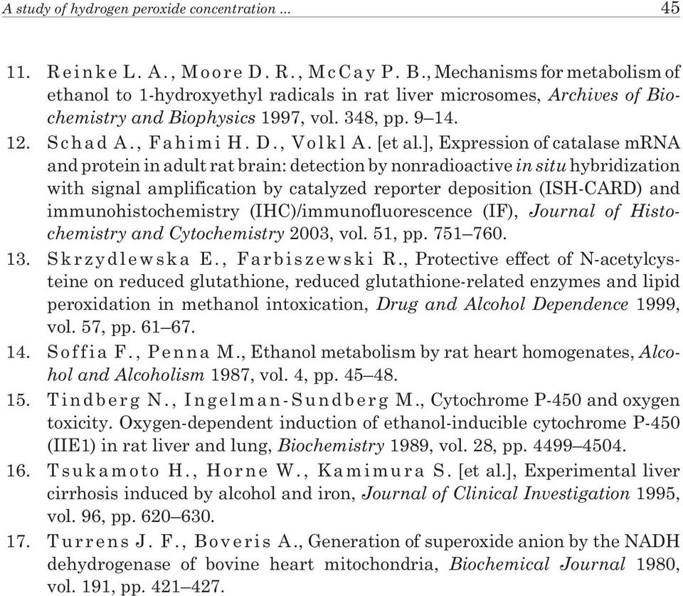 ], Expression of catalase mrna and protein in adult rat brain: detection by nonradioactive in situ hybridization with signal amplification by catalyzed reporter deposition (ISH-CARD) and