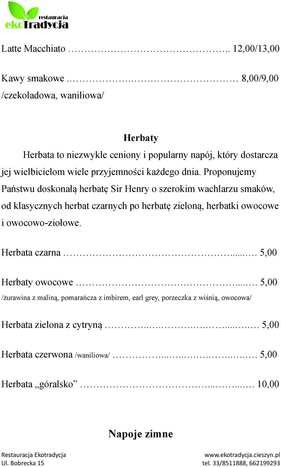 Proponujemy Państwu doskonałą herbatę Sir Henry o szerokim wachlarzu smaków, od klasycznych herbat czarnych po herbatę zieloną, herbatki owocowe i