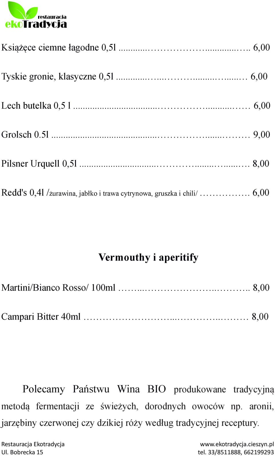6,00 Vermouthy i aperitify Martini/Bianco Rosso/ 100ml....... 8,00 Campari Bitter 40ml.