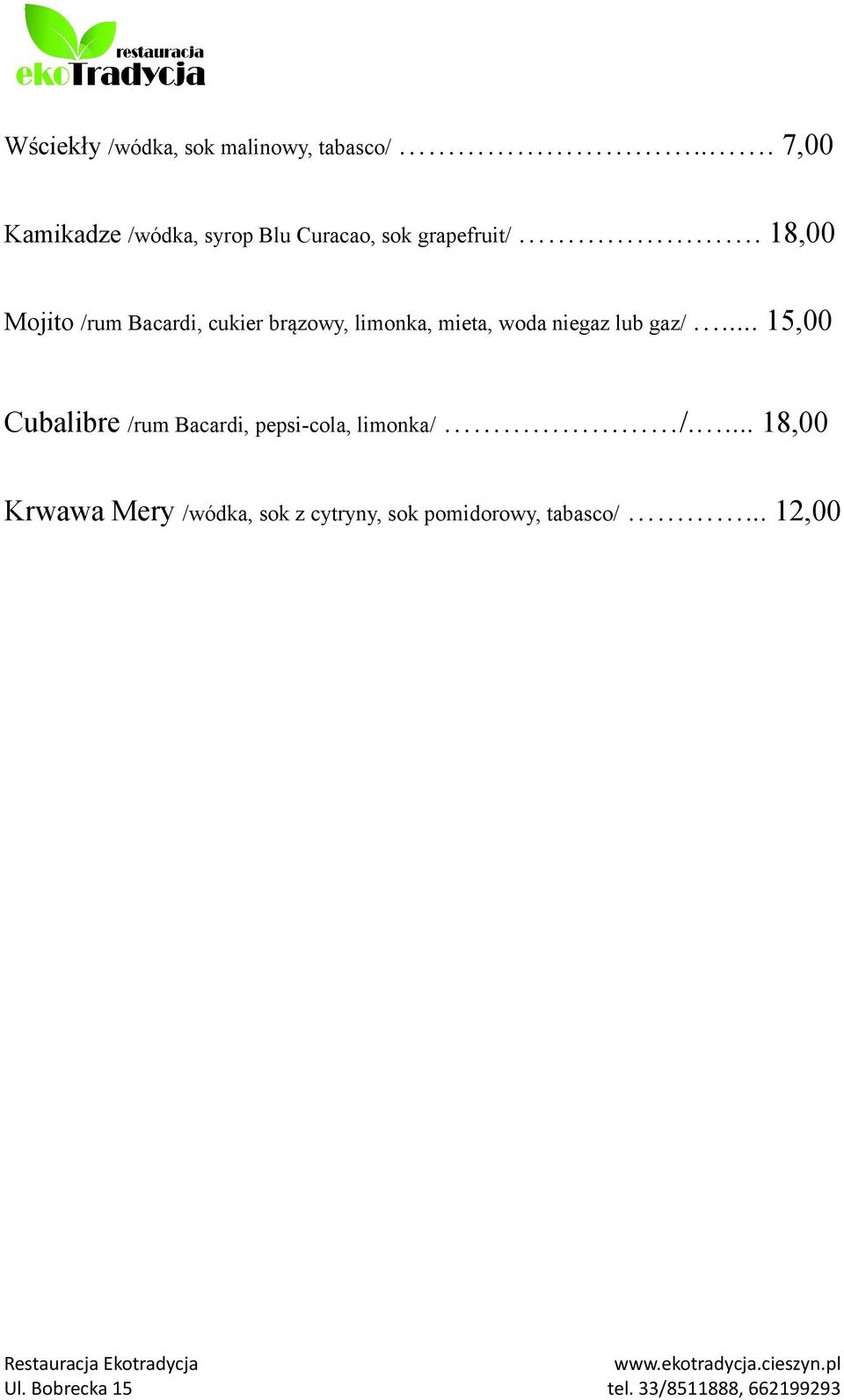 18,00 Mojito /rum Bacardi, cukier brązowy, limonka, mieta, woda niegaz lub