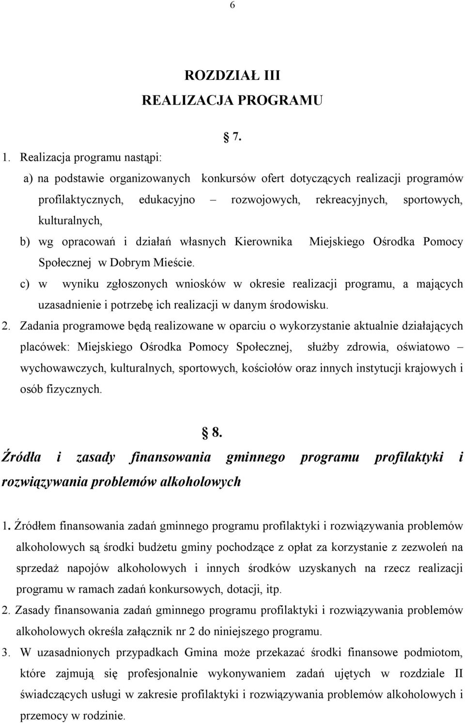 opracowań i działań własnych Kierownika Miejskiego Ośrodka Pomocy Społecznej w Dobrym Mieście.