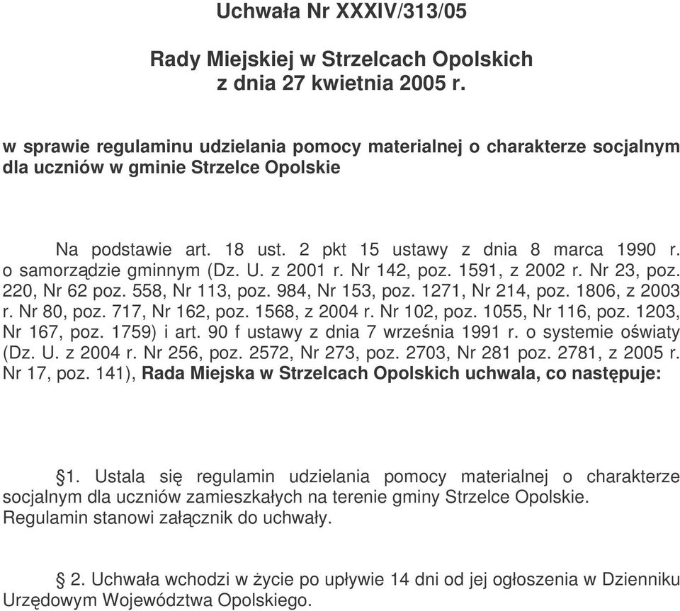 o samorzdzie gminnym (Dz. U. z 2001 r. Nr 142, poz. 1591, z 2002 r. Nr 23, poz. 220, Nr 62 poz. 558, Nr 113, poz. 984, Nr 153, poz. 1271, Nr 214, poz. 1806, z 2003 r. Nr 80, poz. 717, Nr 162, poz.