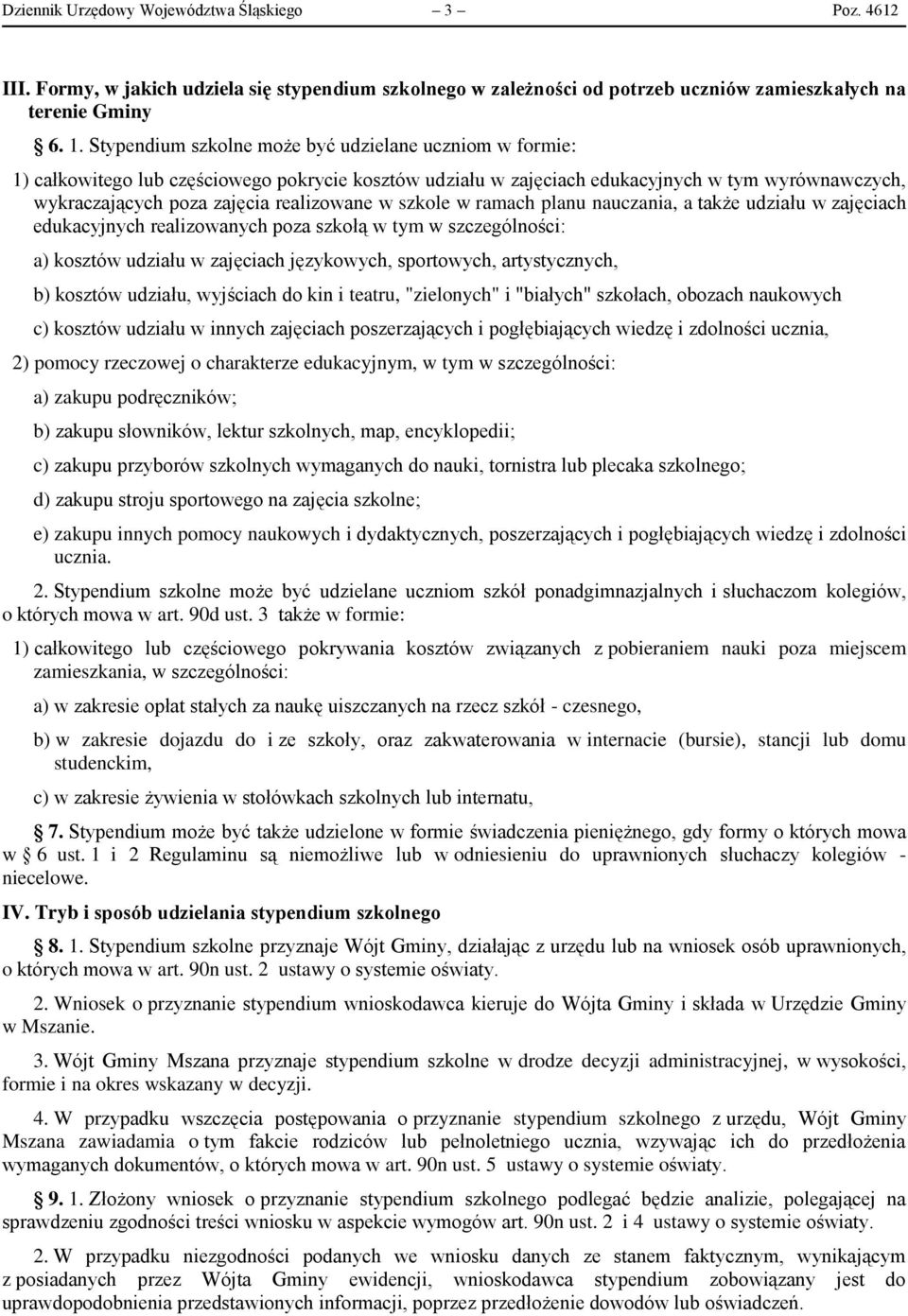 szkole w ramach planu nauczania, a także udziału w zajęciach edukacyjnych realizowanych poza szkołą w tym w szczególności: a) kosztów udziału w zajęciach językowych, sportowych, artystycznych, b)