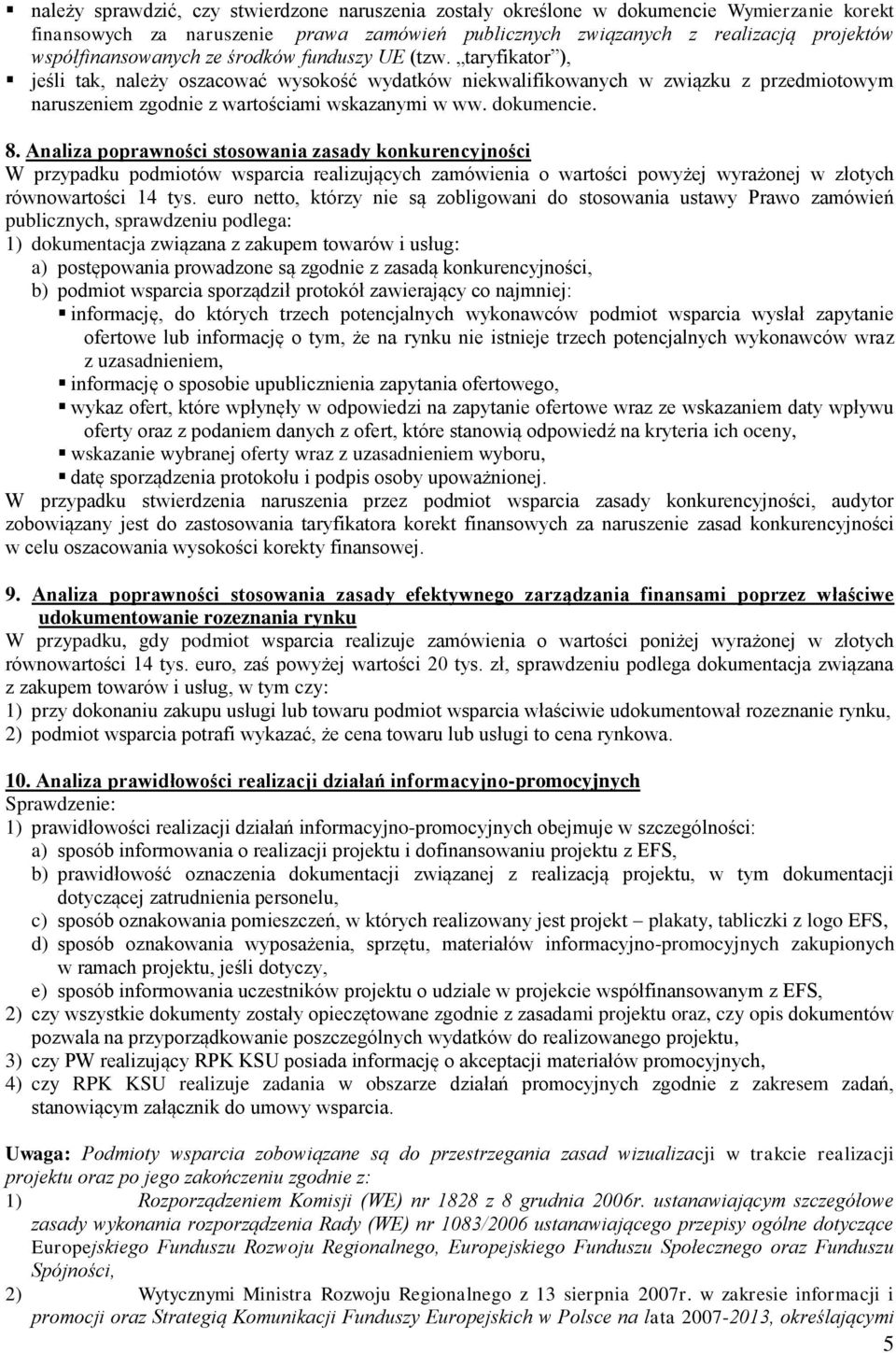 taryfikator ), jeśli tak, należy oszacować wysokość wydatków niekwalifikowanych w związku z przedmiotowym naruszeniem zgodnie z wartościami wskazanymi w ww. dokumencie. 8.