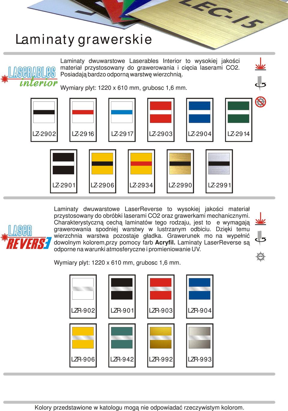 LZ-2902 LZ-2916 LZ-2917 LZ-2903 LZ-2904 LZ-2914 LZ-2901 LZ-2906 LZ-2934 LZ-2990 LZ-2991 Laminaty dwuwarstowe LaserReverse to wysokiej jakości materiał przystosowany do obróbki laserami CO2 oraz