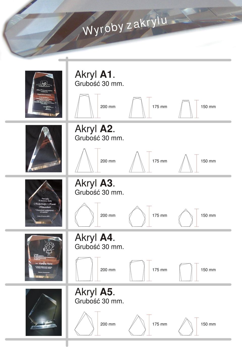 200 mm 175 mm 150 mm Akryl A3. Grubość 30 mm.