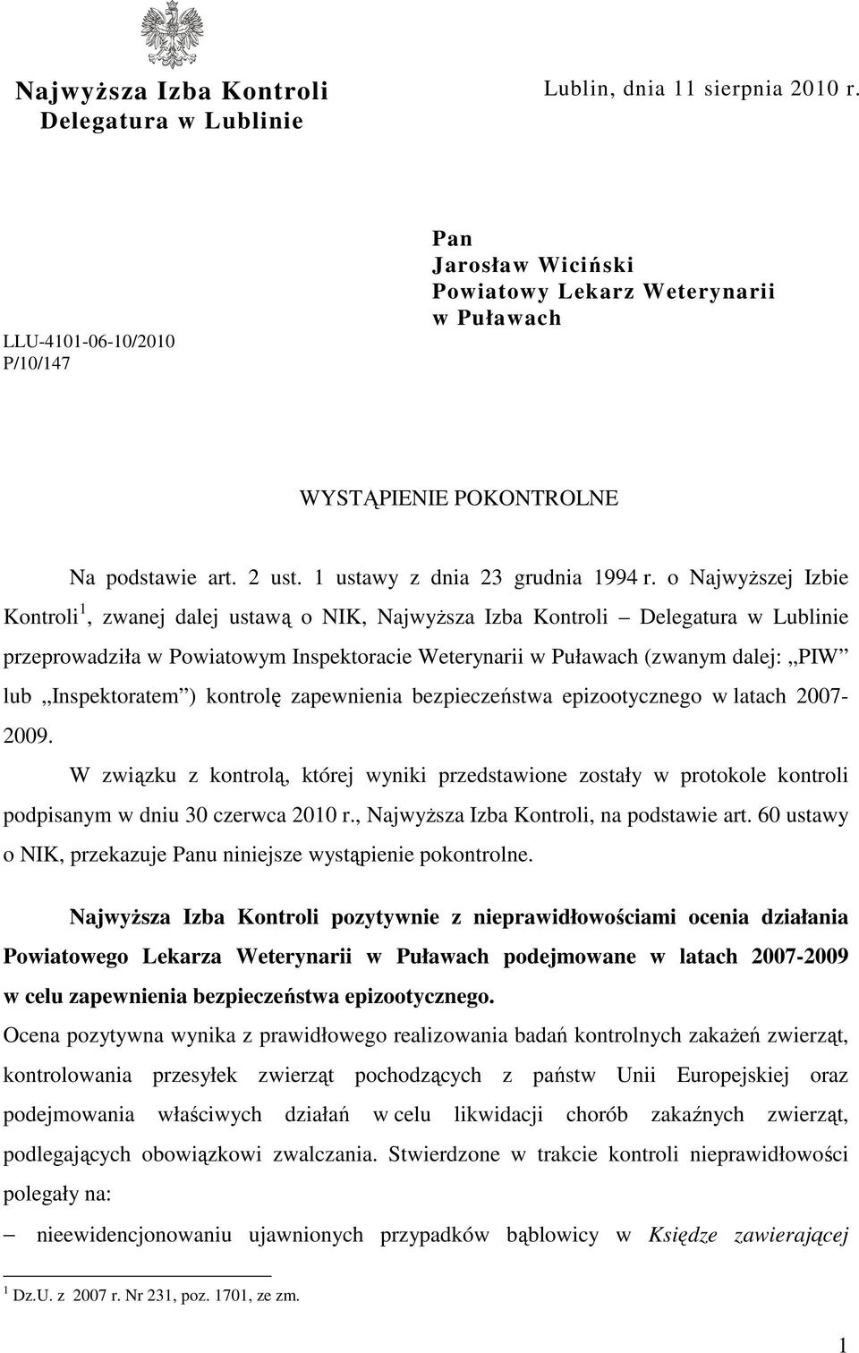 o NajwyŜszej Izbie Kontroli 1, zwanej dalej ustawą o NIK, NajwyŜsza Izba Kontroli Delegatura w Lublinie przeprowadziła w Powiatowym Inspektoracie Weterynarii w Puławach (zwanym dalej: PIW lub