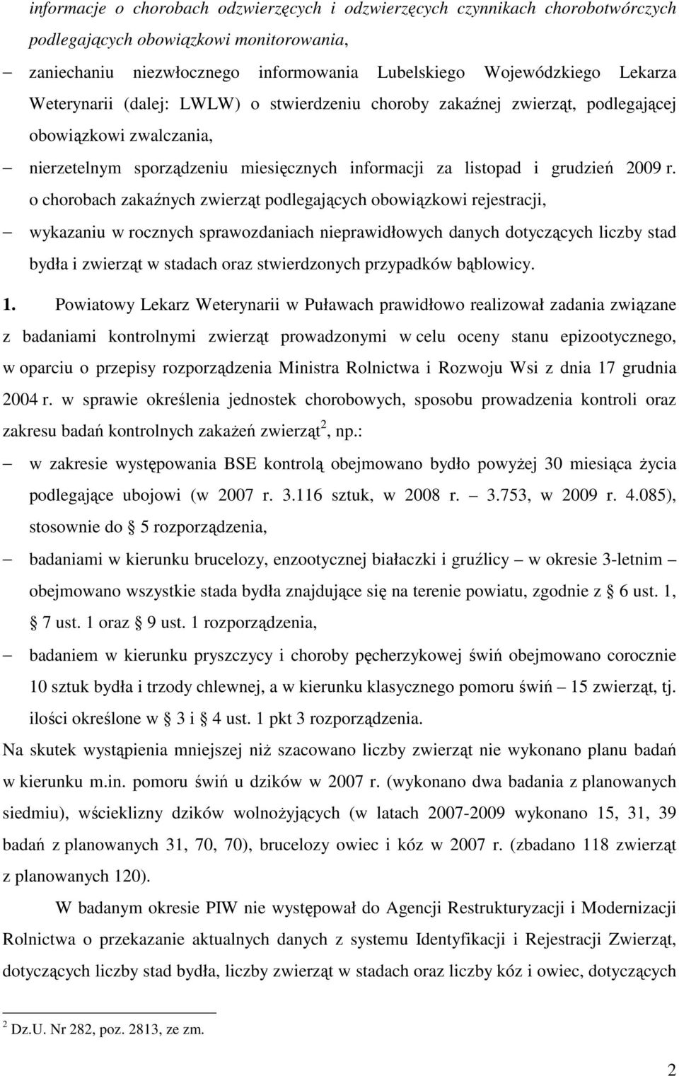 o chorobach zakaźnych zwierząt podlegających obowiązkowi rejestracji, wykazaniu w rocznych sprawozdaniach nieprawidłowych danych dotyczących liczby stad bydła i zwierząt w stadach oraz stwierdzonych