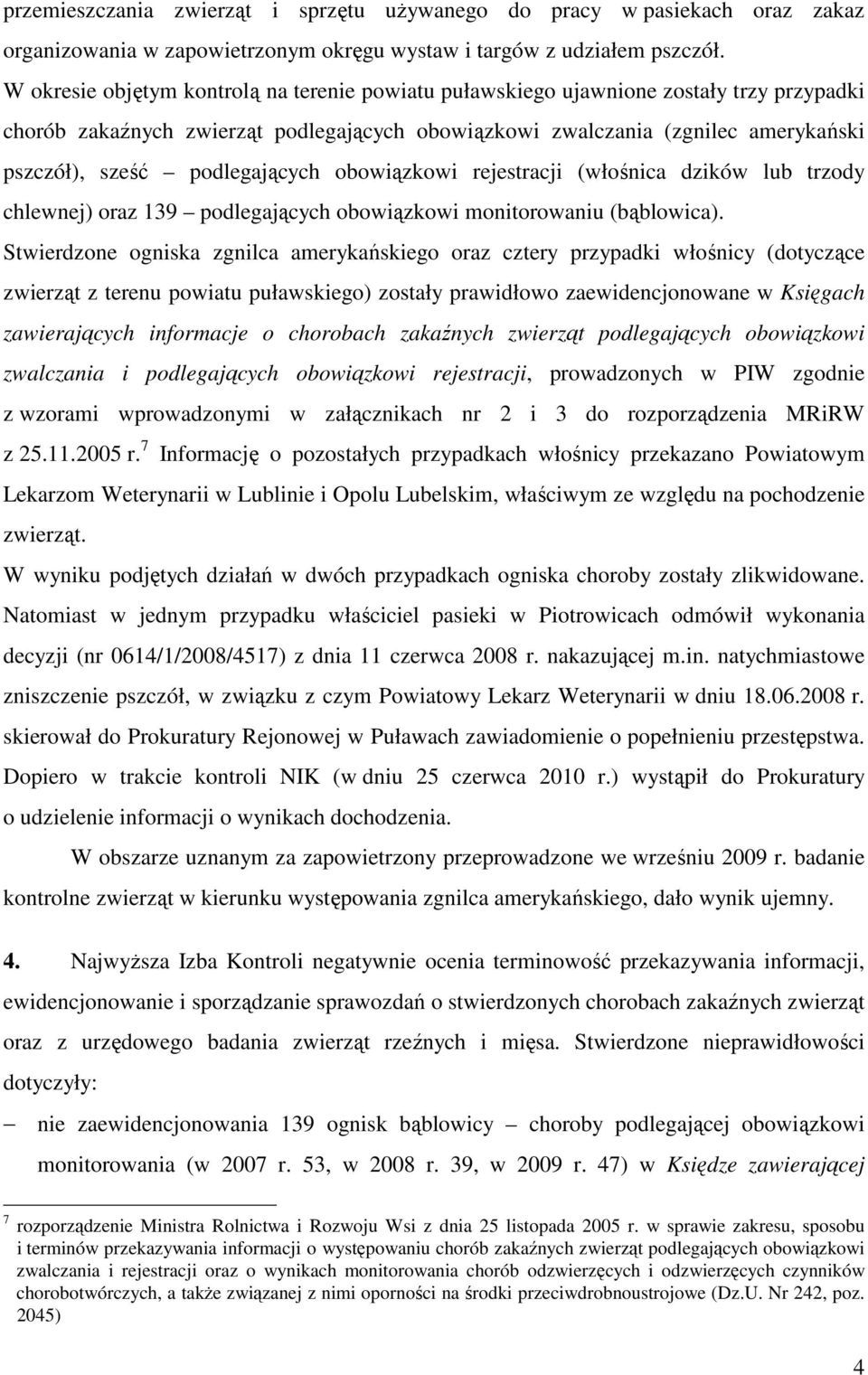 podlegających obowiązkowi rejestracji (włośnica dzików lub trzody chlewnej) oraz 139 podlegających obowiązkowi monitorowaniu (bąblowica).