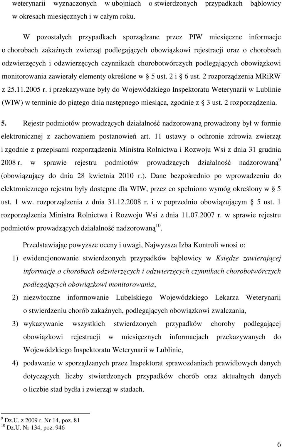 chorobotwórczych podlegających obowiązkowi monitorowania zawierały elementy określone w 5 ust. 2 i 6 ust. 2 rozporządzenia MRiRW z 25.11.2005 r.