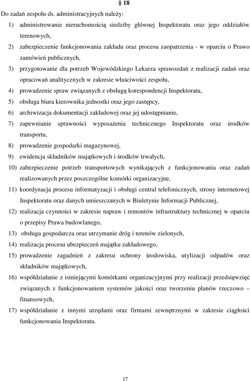 oparciu o Prawo zamówień publicznych, 3) przygotowanie dla potrzeb Wojewódzkiego Lekarza sprawozdań z realizacji zadań oraz opracowań analitycznych w zakresie właściwości zespołu, 4) prowadzenie