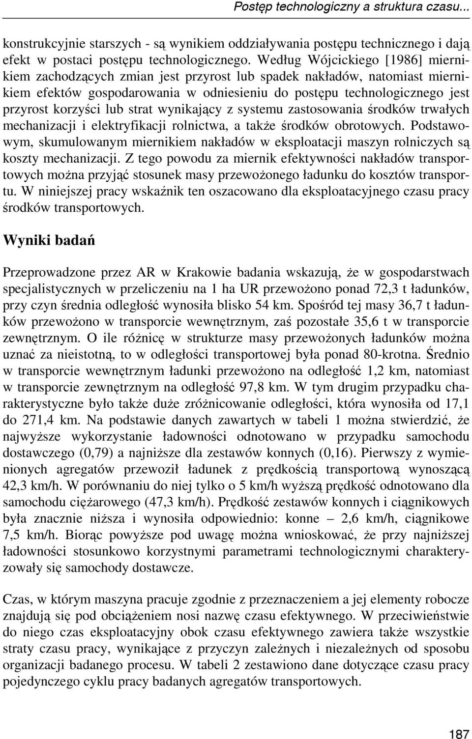 lub strat wynikający z systemu zastosowania środków trwałych mechanizacji i elektryfikacji rolnictwa, a takŝe środków obrotowych.