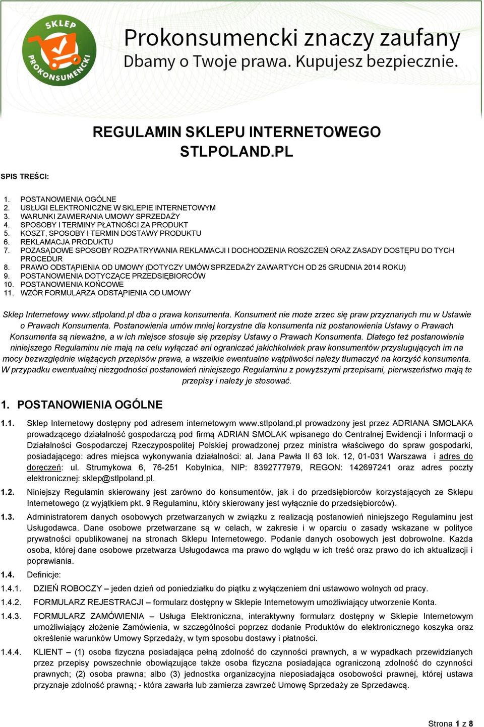 POZASĄDOWE SPOSOBY ROZPATRYWANIA REKLAMACJI I DOCHODZENIA ROSZCZEŃ ORAZ ZASADY DOSTĘPU DO TYCH PROCEDUR 8. PRAWO ODSTĄPIENIA OD UMOWY (DOTYCZY UMÓW SPRZEDAŻY ZAWARTYCH OD 25 GRUDNIA 2014 ROKU) 9.