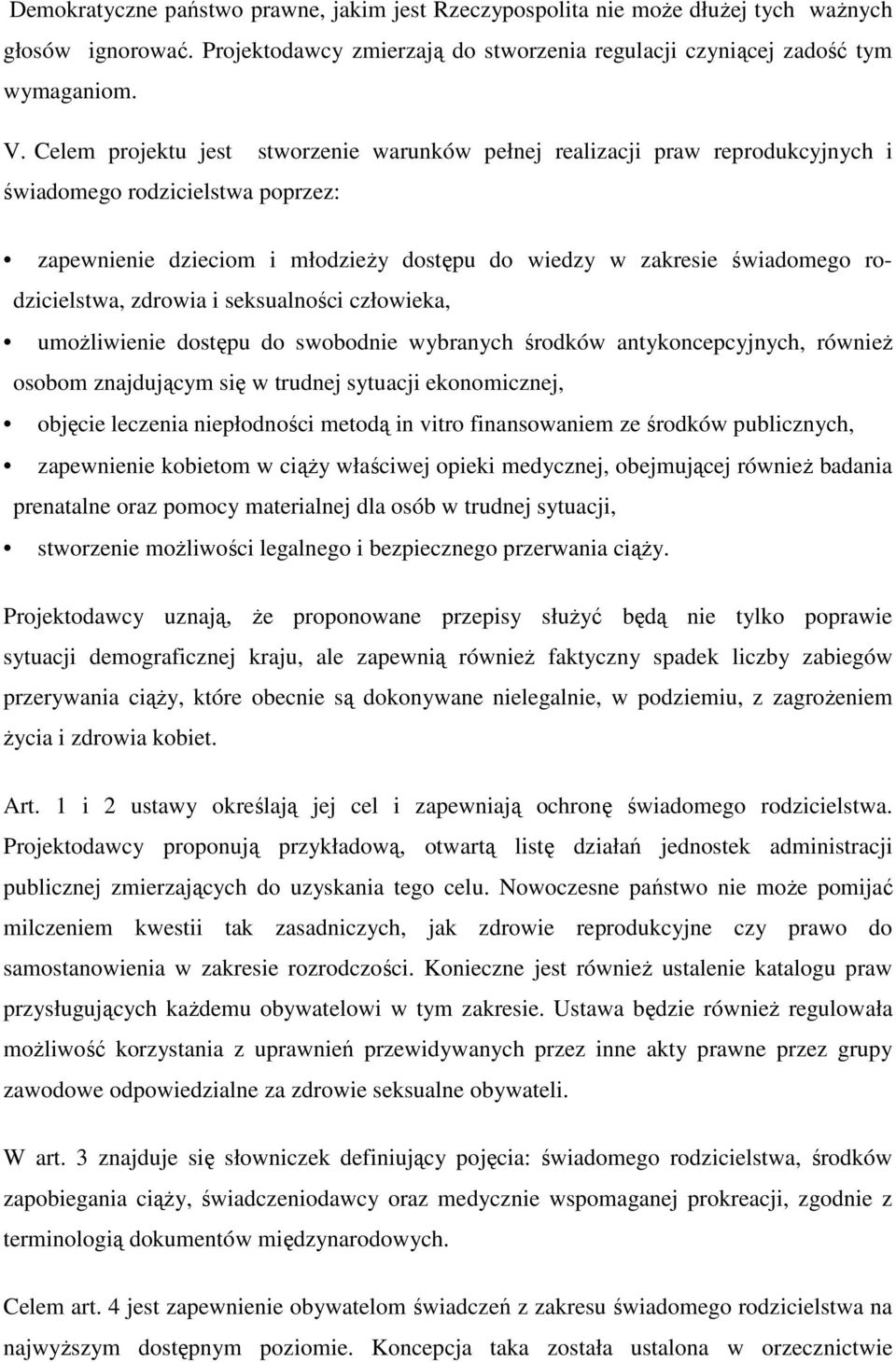 rodzicielstwa, zdrowia i seksualności człowieka, umoŝliwienie dostępu do swobodnie wybranych środków antykoncepcyjnych, równieŝ osobom znajdującym się w trudnej sytuacji ekonomicznej, objęcie