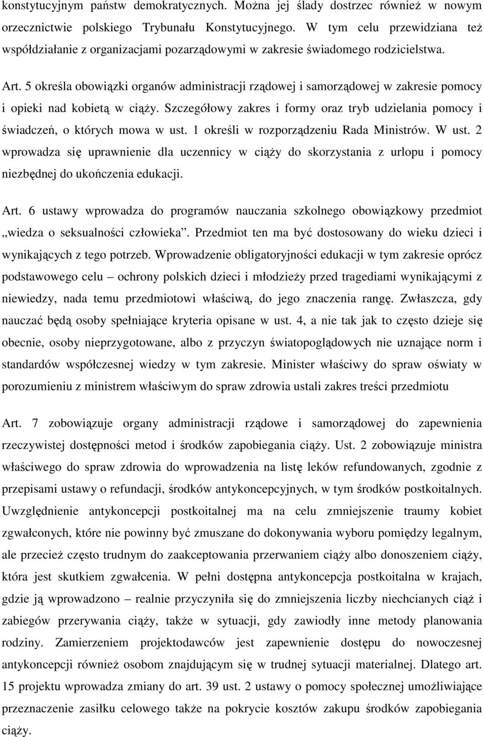 5 określa obowiązki organów administracji rządowej i samorządowej w zakresie pomocy i opieki nad kobietą w ciąŝy.