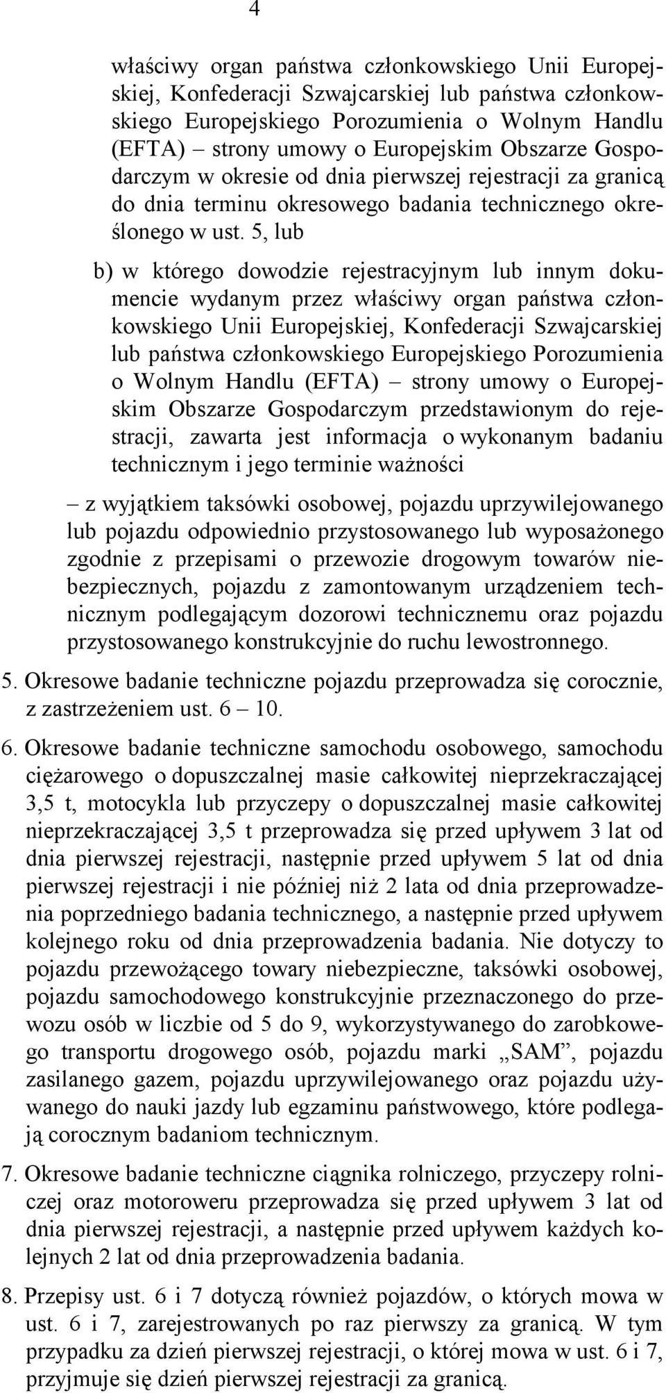 5, lub b) w którego dowodzie rejestracyjnym lub innym dokumencie wydanym przez właściwy organ państwa członkowskiego Unii Europejskiej, Konfederacji Szwajcarskiej lub państwa członkowskiego