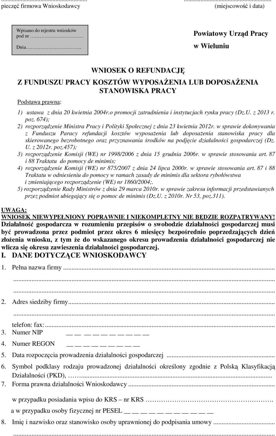 o promocji zatrudnia i instytucjach rynku pracy (Dz.U. z 2013 r. poz. 674); 2) rozporządze Ministra Pracy i Polityki Społecznej z dnia 23 kwietnia 2012r.