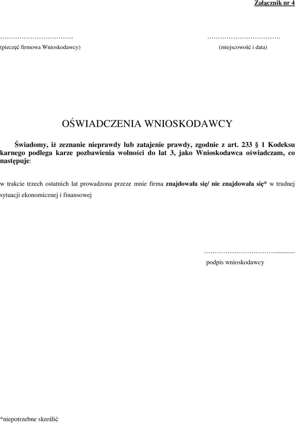 233 1 Kodeksu karnego podlega karze pozbawienia wolności do lat 3, jako Wnioskodawca oświadczam, co