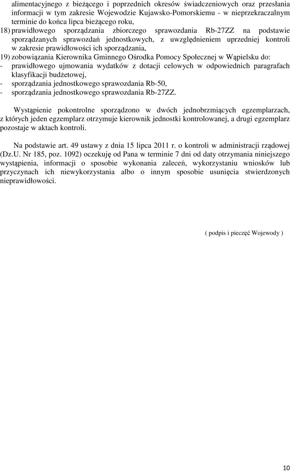 sporządzania, 19) zobowiązania Kierownika Gminnego Ośrodka Pomocy Społecznej w Wąpielsku do: - prawidłowego ujmowania wydatków z dotacji celowych w odpowiednich paragrafach klasyfikacji budżetowej, -