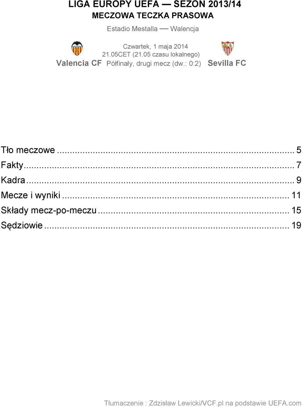 05 czasu lokalnego) Valencia CF Półfinały, drugi mecz (dw.: 0:2) Sevilla FC Tło meczowe.