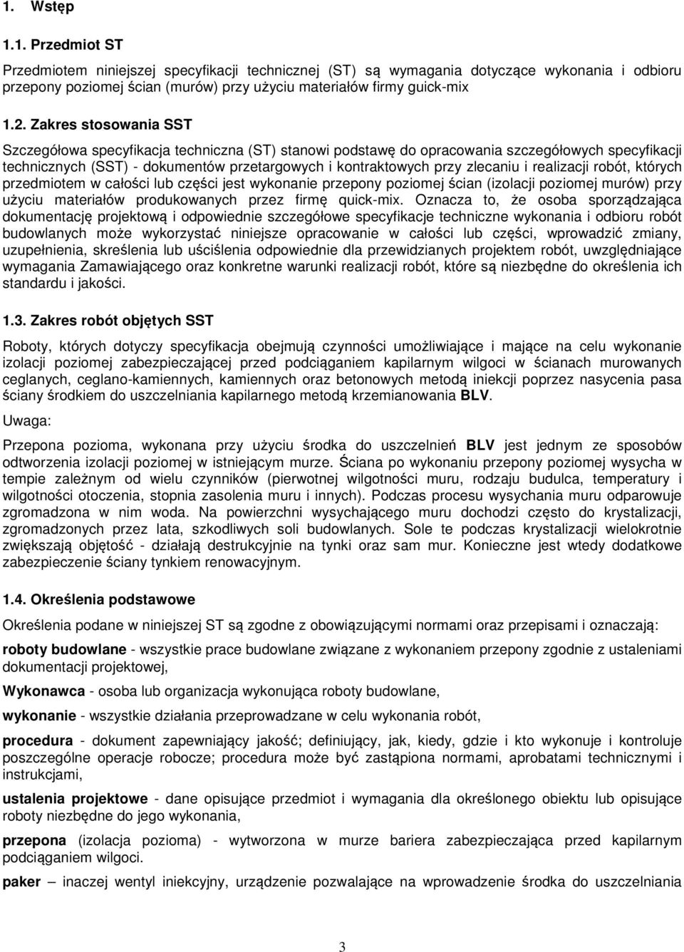 realizacji robót, których przedmiotem w całości lub części jest wykonanie przepony poziomej ścian (izolacji poziomej murów) przy użyciu materiałów produkowanych przez firmę quick-mix.