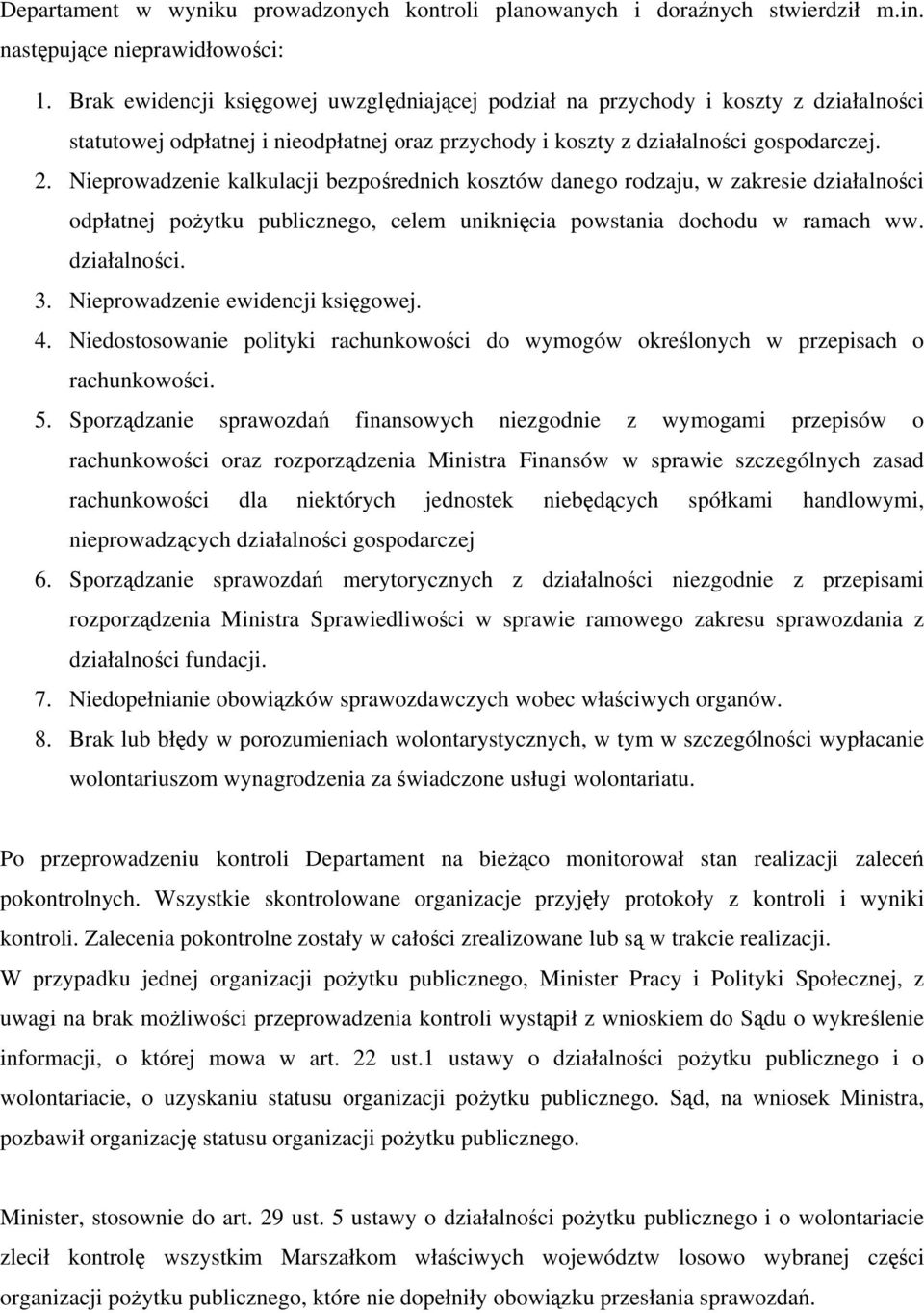 Nieprowadzenie kalkulacji bezpośrednich kosztów danego rodzaju, w zakresie działalności odpłatnej pożytku publicznego, celem uniknięcia powstania dochodu w ramach ww. działalności. 3.