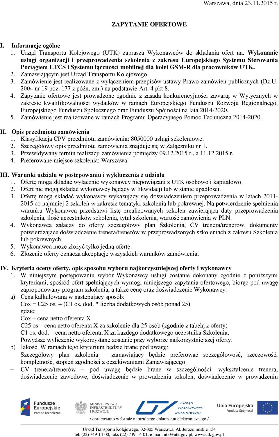 Systemu łączności mobilnej dla kolei GSM-R dla pracowników UTK. 2. Zamawiającym jest Urząd Transportu Kolejowego. 3.