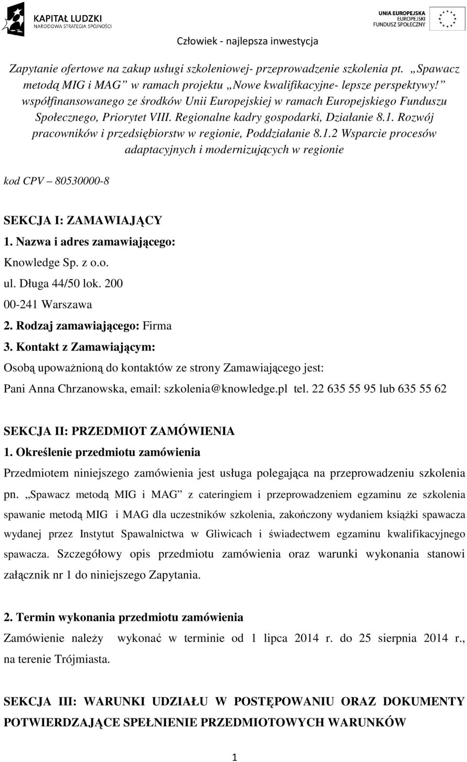 Rozwój pracowników i przedsiębiorstw w regionie, Poddziałanie 8.1.2 Wsparcie procesów adaptacyjnych i modernizujących w regionie kod CPV 80530000-8 SEKCJA I: ZAMAWIAJĄCY 1.