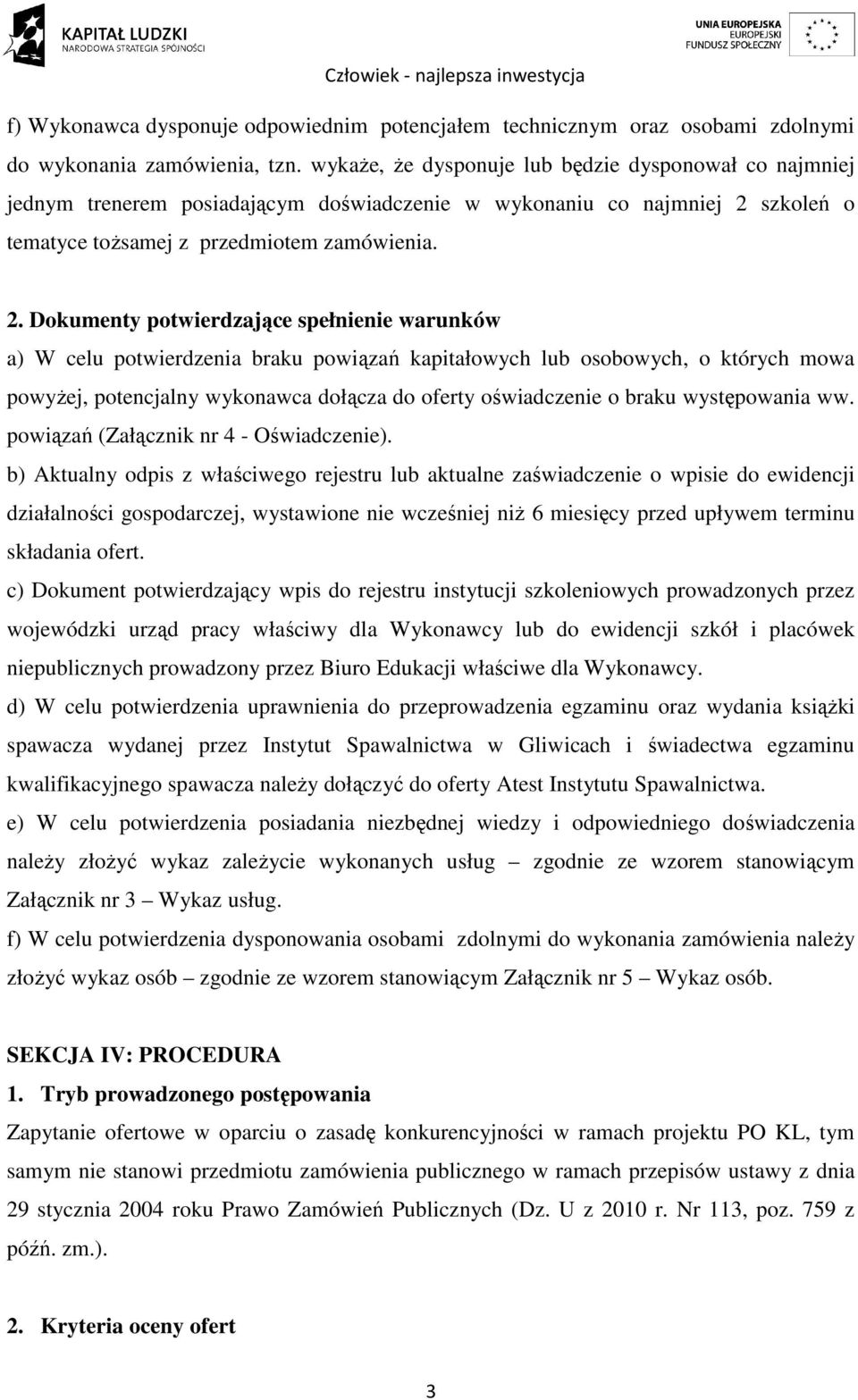 szkoleń o tematyce tożsamej z przedmiotem zamówienia. 2.