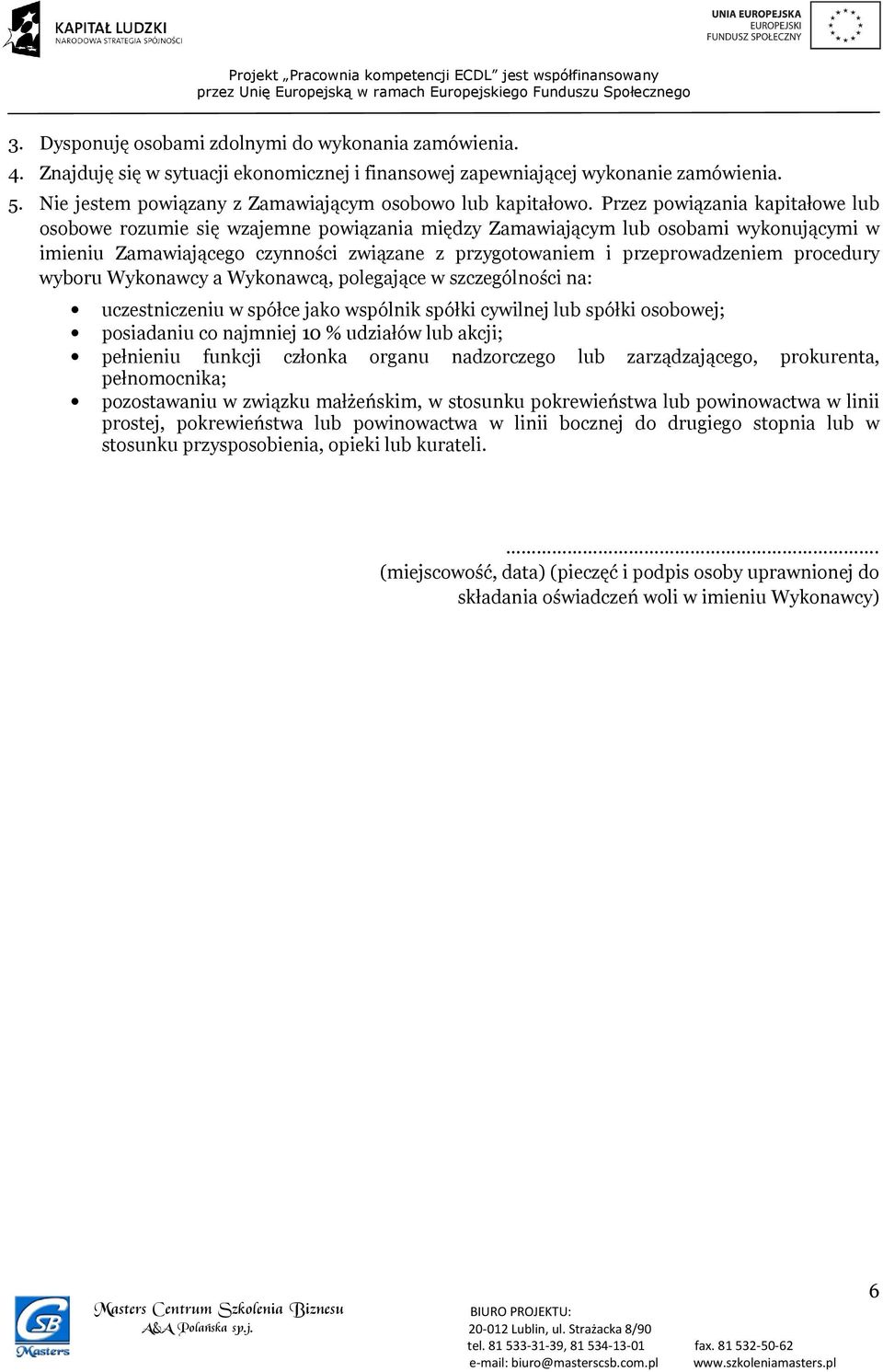 Przez powiązania kapitałowe lub osobowe rozumie się wzajemne powiązania między Zamawiającym lub osobami wykonującymi w imieniu Zamawiającego czynności związane z przygotowaniem i przeprowadzeniem