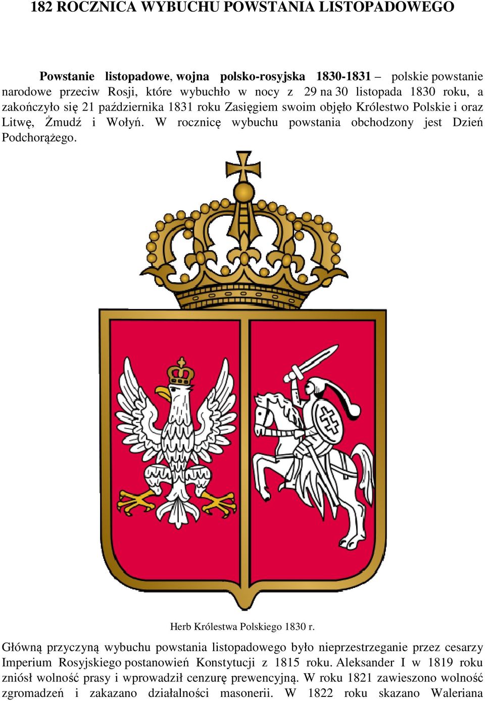 W rocznicę wybuchu powstania obchodzony jest Dzień Podchorążego. Herb Królestwa Polskiego 1830 r.
