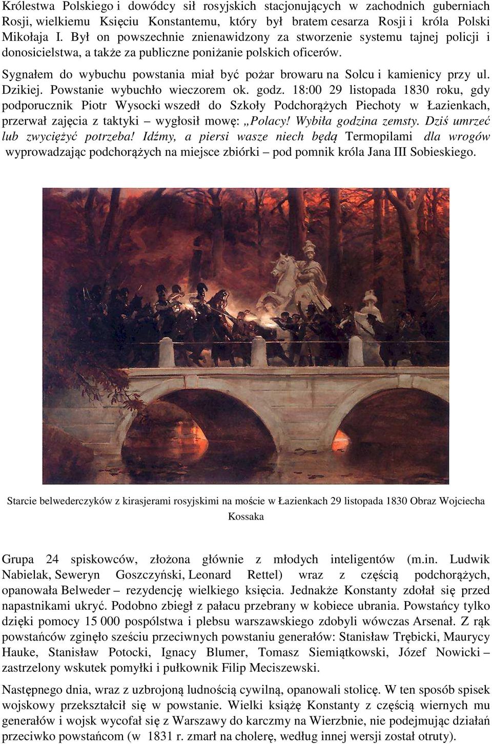 Sygnałem do wybuchu powstania miał być pożar browaru na Solcu i kamienicy przy ul. Dzikiej. Powstanie wybuchło wieczorem ok. godz.