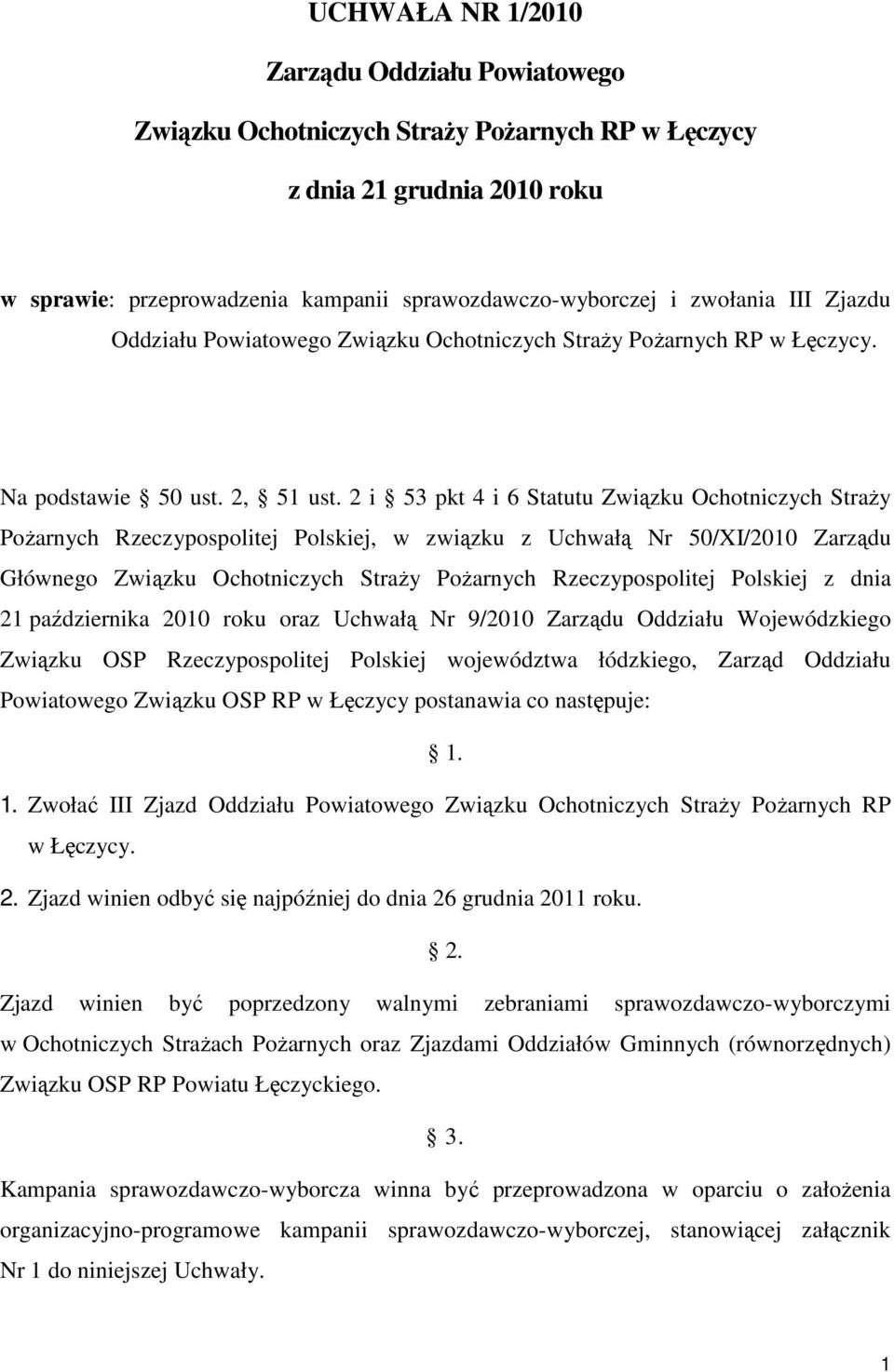 2 i 53 pkt 4 i 6 Statutu Związku Ochotniczych Straży Pożarnych Rzeczypospolitej Polskiej, w związku z Uchwałą Nr 50/XI/2010 Zarządu Głównego Związku Ochotniczych Straży Pożarnych Rzeczypospolitej