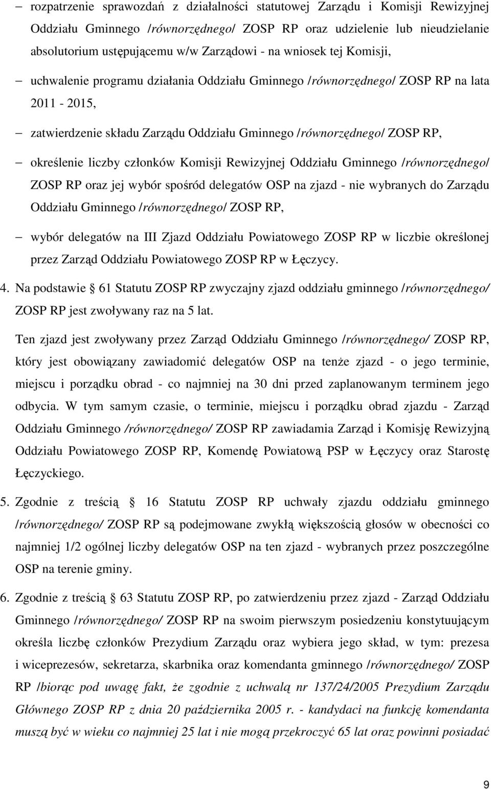 liczby członków Komisji Rewizyjnej Oddziału Gminnego /równorzędnego/ ZOSP RP oraz jej wybór spośród delegatów OSP na zjazd - nie wybranych do Zarządu Oddziału Gminnego /równorzędnego/ ZOSP RP, wybór