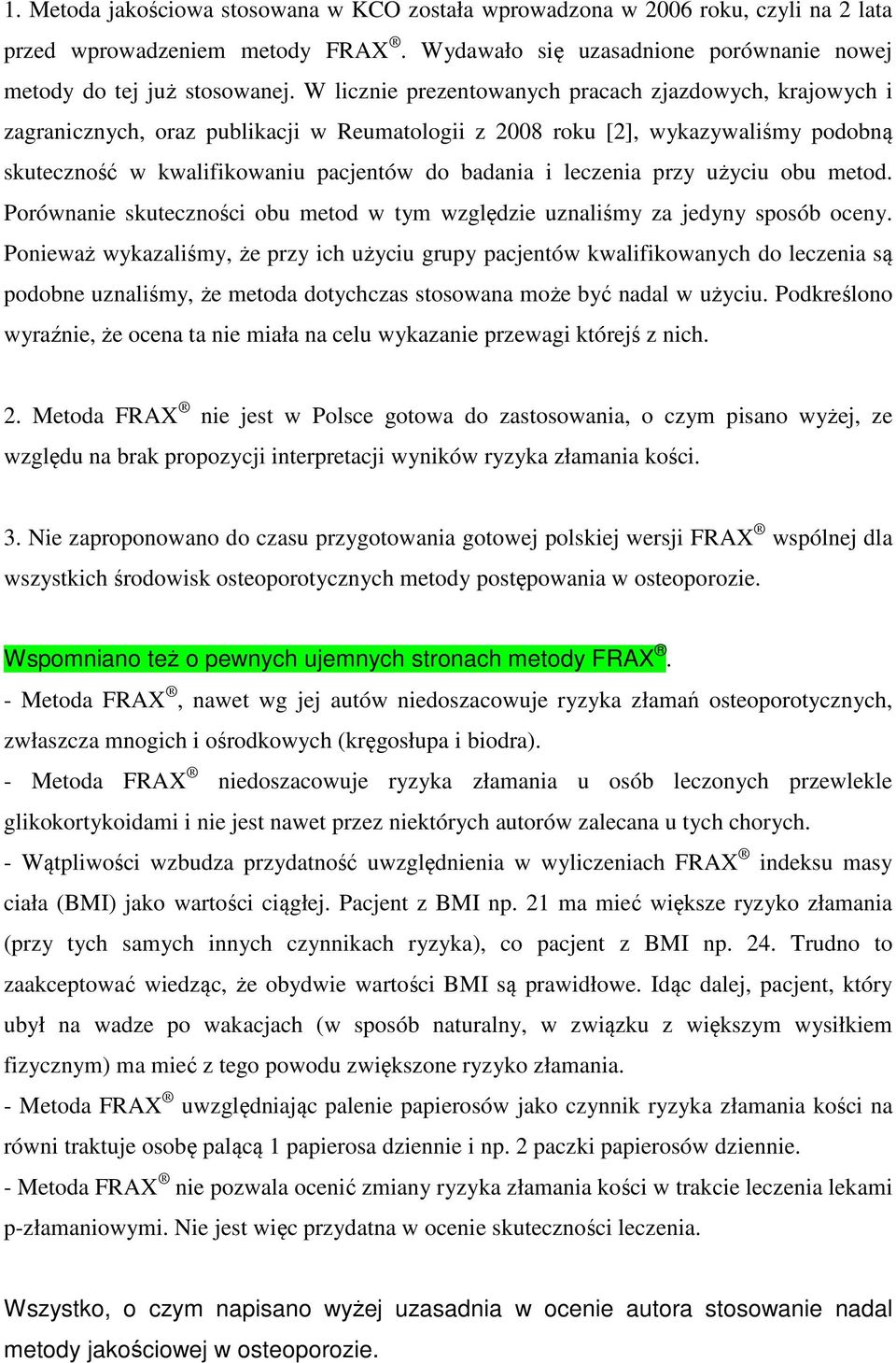 leczenia przy użyciu obu metod. Porównanie skuteczności obu metod w tym względzie uznaliśmy za jedyny sposób oceny.