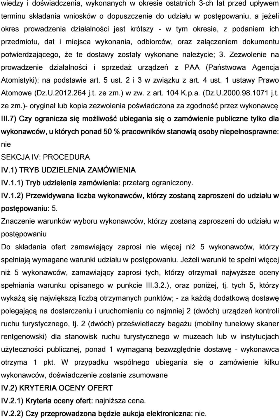 Zezwolenie na prowadzenie działalności i sprzedaż urządzeń z PAA (Państwowa Agencja Atomistyki); na podstawie art. 5 ust. 2 i 3 w związku z art. 4 ust. 1 ustawy Prawo Atomowe (Dz.U.2012.264 j.t. ze zm.