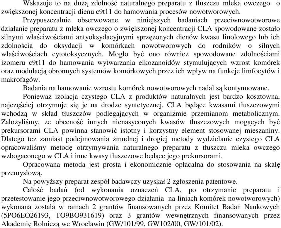 sprzęŝonych dienów kwasu linolowego lub ich zdolnością do oksydacji w komórkach nowotworowych do rodników o silnych właściwościach cytotoksycznych.