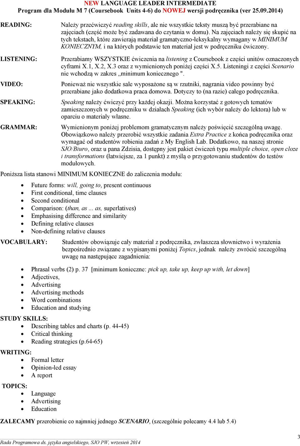 .. as, superlatives) Emphasising difference and similarity Defining relative clauses Non-defining relative clauses Studentów obowiązuje cały materiał z podręcznika, zwłaszcza słownictwo i wyrażenia