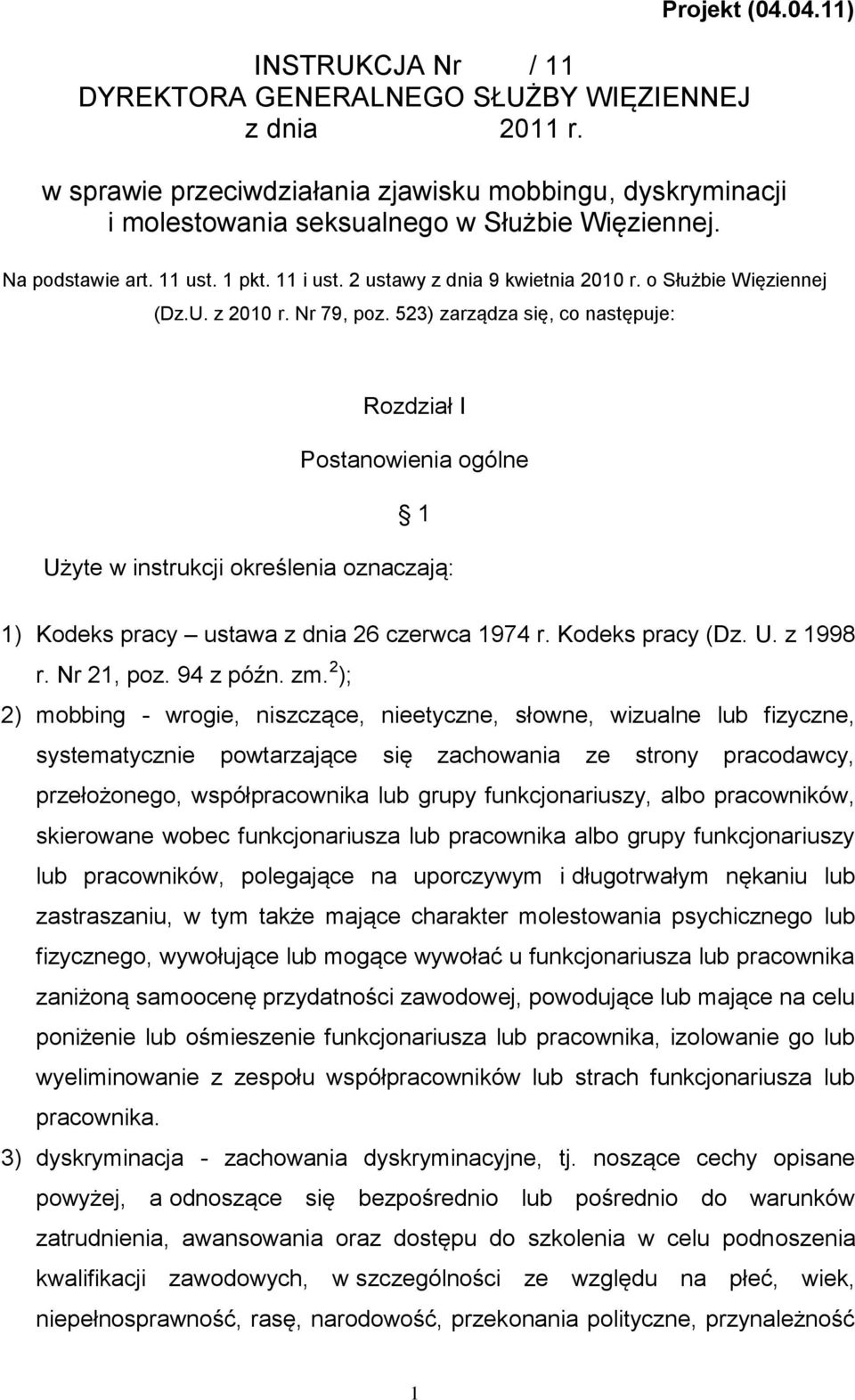 523) zarządza się, co następuje: Rozdział I Postanowienia ogólne 1 Użyte w instrukcji określenia oznaczają: 1) Kodeks pracy ustawa z dnia 26 czerwca 1974 r. Kodeks pracy (Dz. U. z 1998 r. Nr 21, poz.